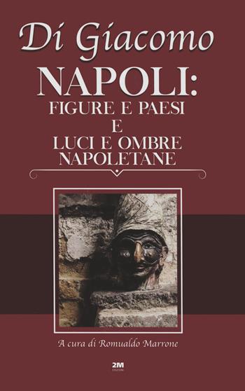 Napoli: figure e paesi e luci e ombre napoletane - Salvatore Di Giacomo - Libro 2M 2022, Classic House Book | Libraccio.it