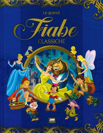 Le grandi fiabe classiche. Ediz. a colori  - Libro 2M 2020 | Libraccio.it