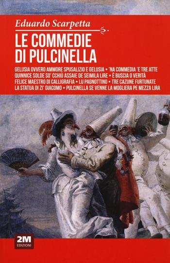 Le commedie di Pulcinella - Eduardo Scarpetta - Libro 2M 2020, Classic House Book | Libraccio.it