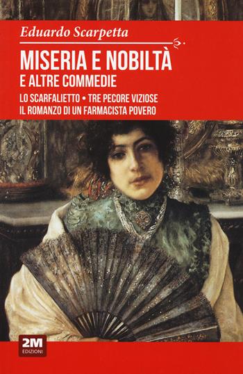 Miseria e nobiltà e altre commedie - Eduardo Scarpetta - Libro 2M 2020, Classic House Book | Libraccio.it