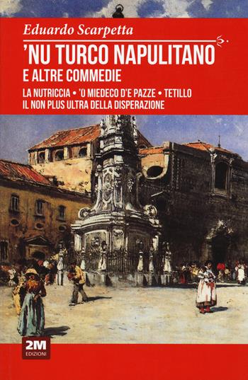 'Nu turco napulitano e altre commedie - Eduardo Scarpetta - Libro 2M 2020, Classic House Book | Libraccio.it