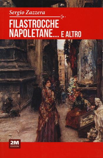 Filastrocche napoletane... e altro. Indovinelli, ninne nanne, scioglilingua, ingiurie, preghiere, giaculatorie e scongiuri - Sergio Zazzera - Libro 2M 2020, Classic House Book | Libraccio.it