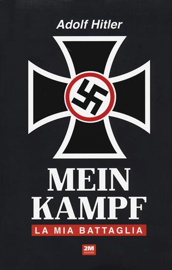 Mein Kampf. La mia battaglia - Adolf Hitler - Libro 2M 2020 | Libraccio.it