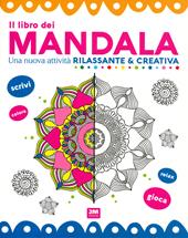 Il libro dei mandala. Una nuova attività rilassante & creativa. Ediz. a colori