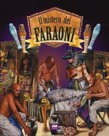 Il mistero dei faraoni. Ediz. a colori  - Libro 2M 2020 | Libraccio.it