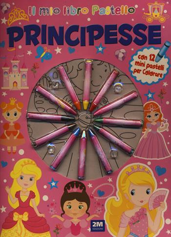 Principesse. Ediz. illustrata. Con 12 pastelli  - Libro 2M 2022 | Libraccio.it