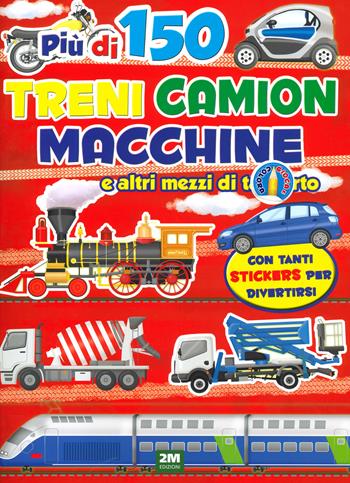 Treni macchine moto e camion. Sticker. Trendy model. Ediz. a colori - Ilaria Barsotti - Libro 2M 2021 | Libraccio.it