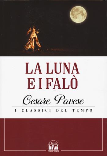 La luna e i falò - Cesare Pavese - Libro 2M 2022, Classic House Book | Libraccio.it