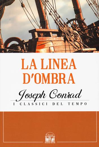La linea d'ombra - Joseph Conrad - Libro 2M 2022, Classic House Book | Libraccio.it