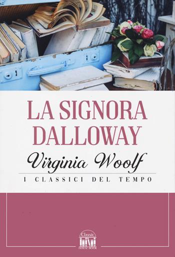 La signora Dalloway - Virginia Woolf - Libro 2M 2022, Classic House Book | Libraccio.it