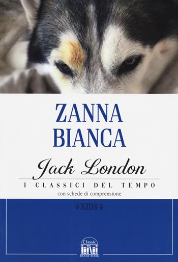 Zanna Bianca - Jack London - Libro 2M 2022, Classic House Book | Libraccio.it