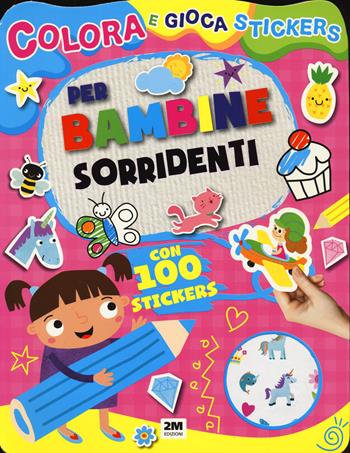Per bambine sorridenti. Colora e gioca stickers. Ediz. a colori  - Libro 2M 2023 | Libraccio.it