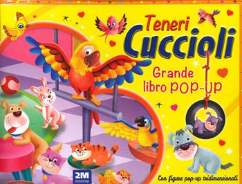 Teneri cuccioli. Grande libro pop-up. Ediz. a colori  - Libro 2M 2023 | Libraccio.it