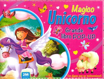 Magico unicorno. Grande libro pop-up. Ediz. a colori  - Libro 2M 2023 | Libraccio.it
