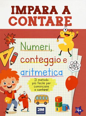 Impara a contare. Numeri, conteggio e aritmetica. Ediz. illustrata  - Libro 2M 2023 | Libraccio.it