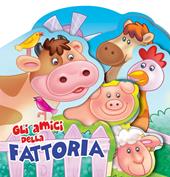 Gli amici della fattoria. Ediz. a colori