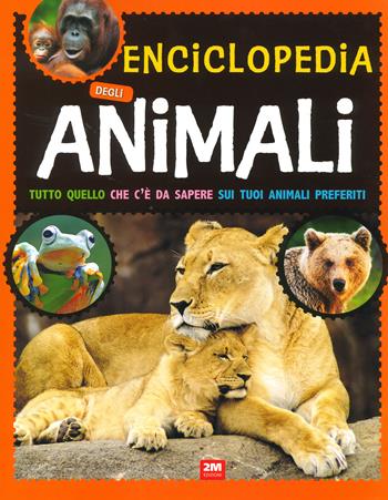 Enciclopedia degli animali. Ediz. a colori  - Libro 2M 2023 | Libraccio.it