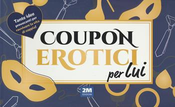 Coupon erotici per lui  - Libro 2M 2023 | Libraccio.it