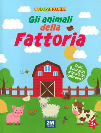 Gli animali della fattoria. Colora facile. Ediz. illustrata  - Libro 2M 2023 | Libraccio.it
