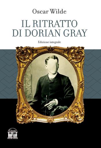 Il ritratto di Dorian Gray - Oscar Wilde - Libro House Book 2023 | Libraccio.it