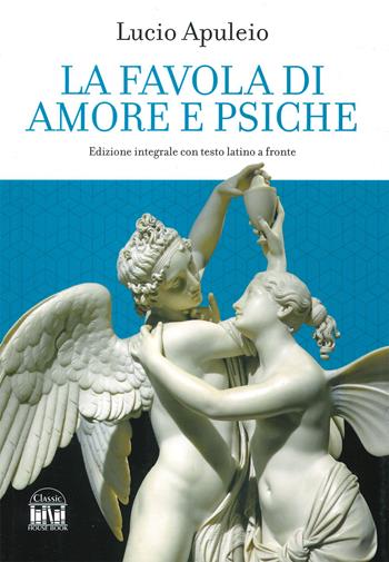 La favola di Amore e Psiche. Testo latino a fronte. Ediz. integrale - Apuleio - Libro 2M 2023, Classic House Book | Libraccio.it