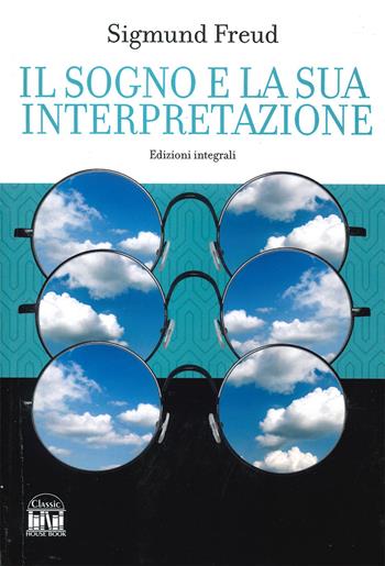 Il sogno e la sua interpretazione. Ediz. integrale - Sigmund Freud - Libro 2M 2023, Classic House Book | Libraccio.it