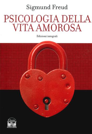 Psicologia della vita amorosa. Ediz. integrale - Sigmund Freud - Libro 2M 2023, Classic House Book | Libraccio.it