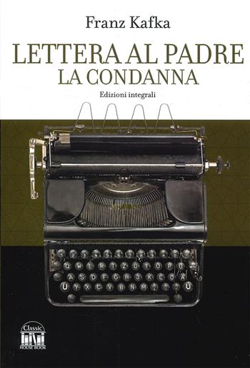 Lettera al padre-La condanna. Ediz. integrale - Franz Kafka - Libro 2M 2023, Classic House Book | Libraccio.it