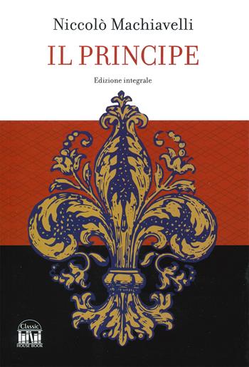 Il principe. Ediz. integrale - Niccolò Machiavelli - Libro 2M 2023 | Libraccio.it