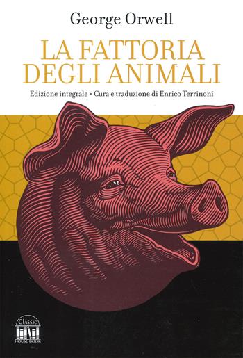 La fattoria degli animali. Ediz. integrale - George Orwell - Libro 2M 2023, Classic House Book | Libraccio.it