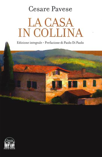 La casa in collina - Cesare Pavese - Libro 2M 2023, Classic House Book | Libraccio.it