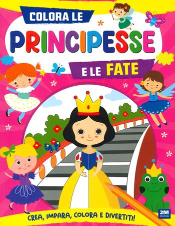 Colora le principesse e le fate. Ediz. a colori  - Libro 2M 2024 | Libraccio.it