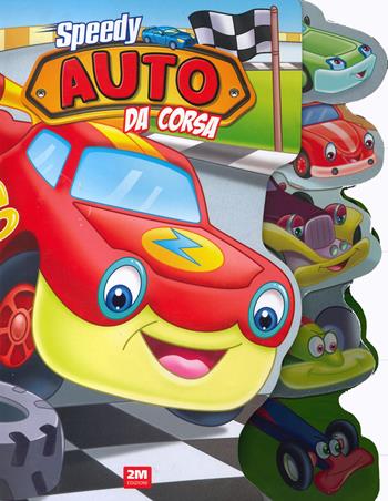 Speedy. Auto da corsa. Ediz. a colori  - Libro 2M 2024 | Libraccio.it