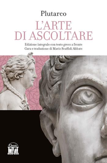 L'arte di saper ascoltare. Testo greco a fronte. Ediz. integrale - Plutarco - Libro House Book 2023 | Libraccio.it