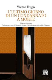 L'ultimo giorno di un condannato a morte. Ediz. integrale