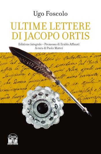 Le ultime lettere di Jacopo Ortis. Ediz. integrale - Ugo Foscolo - Libro House Book 2023 | Libraccio.it