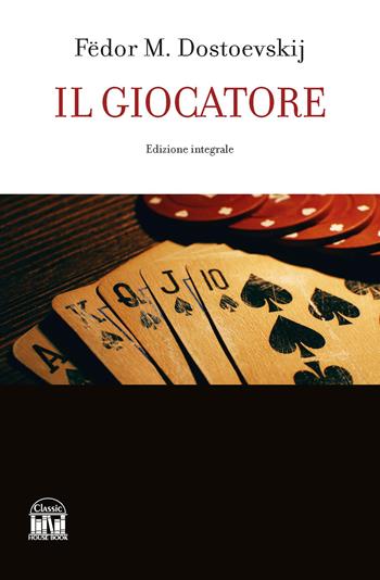 Il giocatore. Ediz. integrale - Fëdor Dostoevskij - Libro House Book 2023 | Libraccio.it