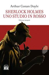 Sherlock Holmes. Uno studio in rosso. Ediz. integrale