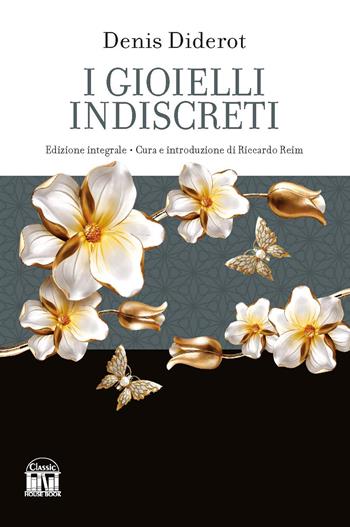 I gioielli indiscreti. Ediz. integrale - Denis Diderot - Libro House Book 2023 | Libraccio.it