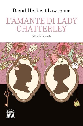 L'amante di lady Chatterley. Ediz. integrale - D. H. Lawrence - Libro House Book 2023 | Libraccio.it