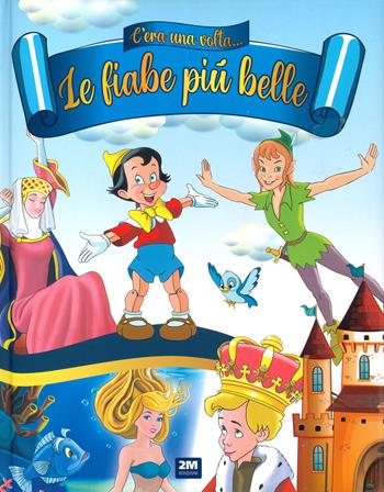 C’era una volta. Le fiabe più belle. Ediz. a colori - Giuseppe Garofalo - Libro 2M 2024 | Libraccio.it