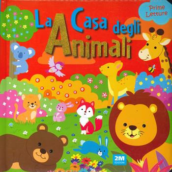La casa degli animali. Prime letture  - Libro 2M 2024 | Libraccio.it