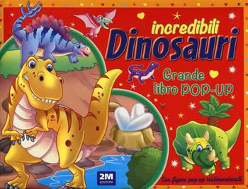 Incredibili dinosauri. Grande libro pop-up. Ediz. a colori  - Libro 2M 2024 | Libraccio.it