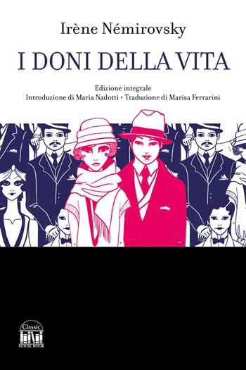 I doni della vita. Ediz. integrale - Irène Némirovsky - Libro House Book 2024 | Libraccio.it