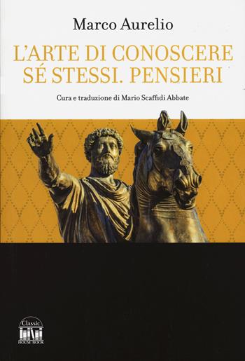 L'arte di conoscere se stessi. Pensieri - Marco Aurelio - Libro House Book 2024 | Libraccio.it