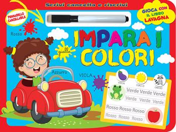 Impara i colori. Scrivi e cancella. Ediz. a colori. Con pennarello cancellabile  - Libro 2M 2024 | Libraccio.it