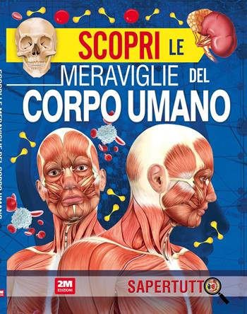 Scopri le meraviglie del corpo umano. Ediz. a colori  - Libro 2M 2024, Sapertutto | Libraccio.it