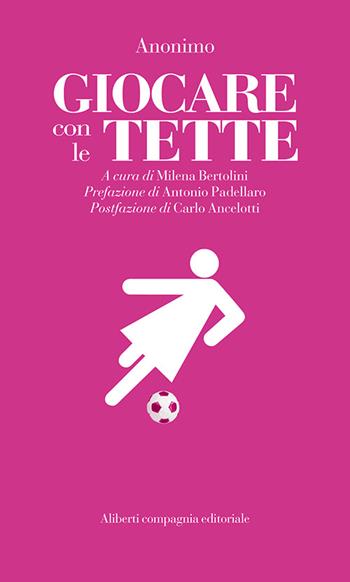 Giocare con le tette - Anonimo - Libro Compagnia Editoriale Aliberti 2016 | Libraccio.it