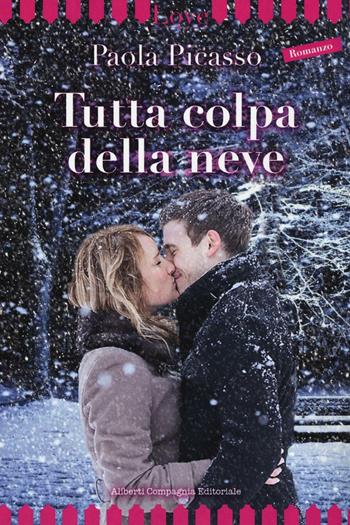 Tutta colpa della neve - Paola Picasso - Libro Compagnia Editoriale Aliberti 2016, LoveStruck | Libraccio.it