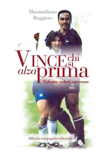 Vince chi si alza prima. Talento, valori, successo - Massimiliano Ruggiero - Libro Compagnia Editoriale Aliberti 2016 | Libraccio.it